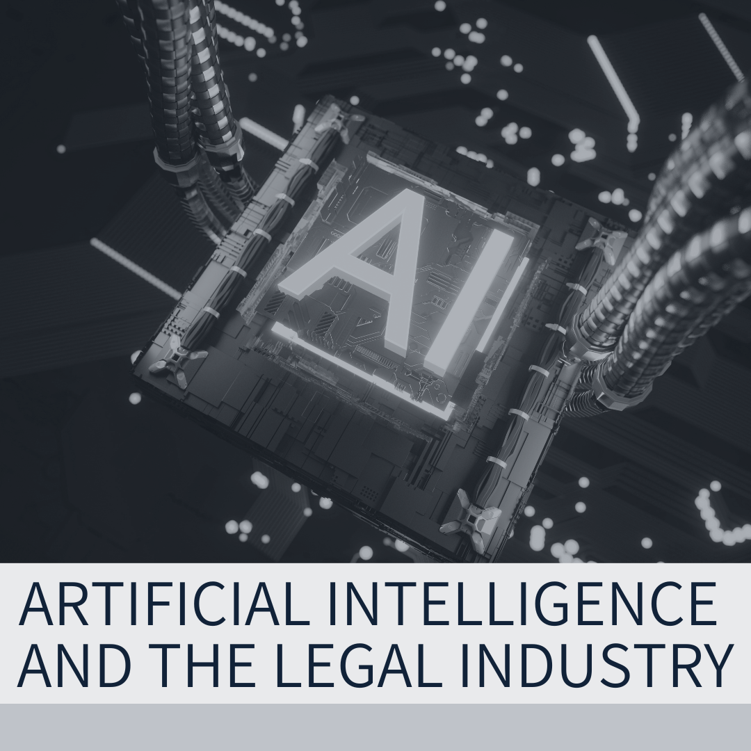 Artificial Intelligence and the Legal Industry